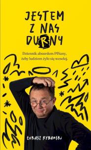 Jestem z nas durny. Dziennik absurdem pisany, żeby ludziom żyło się weselej.. Autor: Łukasz Rybarski. Multiszop.pl Okładka książki Jestem z nas durny. Dziennik absurdem pisany, żeby ludziom żyło się weselej.