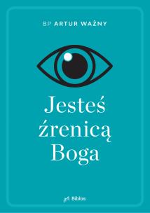 Okładka książki Jesteś źrenicą Boga