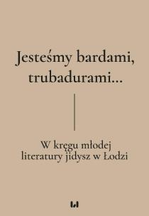 Jesteśmy bardami, trubadurami.... Autor: Dariusz Dekiert, Gadowska Irmina, Krystyna Radzis. Multiszop.pl Okładka książki Jesteśmy bardami, trubadurami...