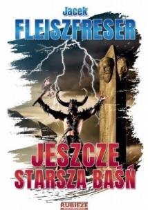 Jeszcze starsza baśń. Autor: Jacek Fleiszfreser. Multiszop.pl Okładka książki Jeszcze starsza baśń