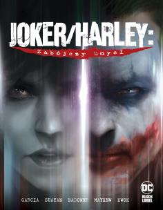 Joker/Harley. Zabójczy umysł. Autor: Kami Garcia, Mico Suayan, Jason Badower, Mike Mayhew. Multiszop.pl Okładka książki Joker/Harley. Zabójczy umysł
