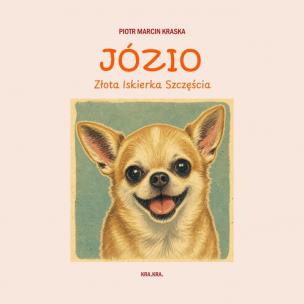 Okładka książki Józio. Złota Iskierka Szczęścia