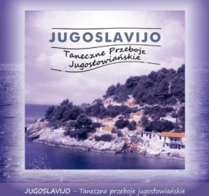 Okładka książki Jugoslavijo. Taneczne Przeboje Jugosłowiańskie CD
