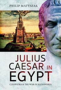 Okładka książki Julius Caesar in Egypt Cleopatra and the War in Alexandria
