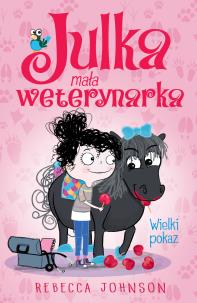 Julka mała weterynarka T.2 Wielki pokaz. Autor: Rebecca L. Johnson. Multiszop.pl Okładka książki Julka mała weterynarka T.2 Wielki pokaz