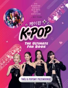 Okładka książki K-POP The Ultimate Fan Book. Twój K-popowy przewodnik!