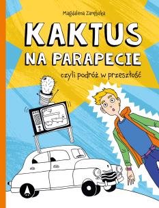 Kaktus na parapecie. Autor: Zarębska Magdalena. Multiszop.pl Okładka książki Kaktus na parapecie