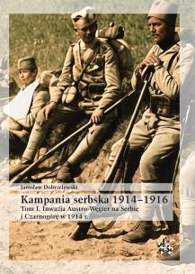 Okładka książki Kampania serbska 1914-1916 T.1 Inwazja Austro...