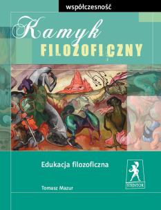 Okładka książki Kamyk filozoficzny 3. Współczesność. Edukacja filozoficzna dla liceum i technikum