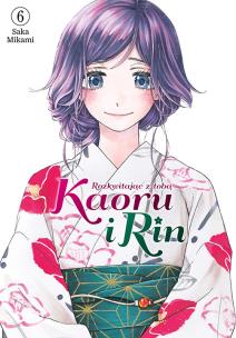 Kaoru i Rin. Rozkwitając z tobą. Tom 6. Autor: Saka Mikami. Multiszop.pl Okładka książki Kaoru i Rin. Rozkwitając z tobą. Tom 6