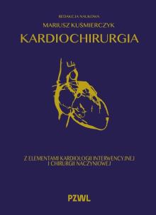 Kardiochirurgia z elementami kardiologii interwencyjnej i chirurgii naczyniowej. Autor: Kuśmierczyk Mariusz. Multiszop.pl Okładka książki Kardiochirurgia z elementami kardiologii interwencyjnej i chirurgii naczyniowej
