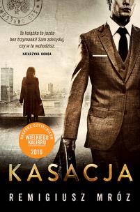 Kasacja. Seria z Joanną Chyłką. Tom 1 wyd. kieszonkowe. Autor: Remigiusz Mróz. Multiszop.pl Okładka książki Kasacja. Seria z Joanną Chyłką. Tom 1 wyd. kieszonkowe
