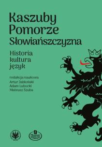 Okładka książki Kaszuby – Pomorze – Słowiańszczyzna. Historia, kultura, język
