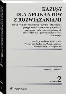 Okładka książki Kazusy dla aplikantów z rozwiązaniami.  Prawo cywilne, postępowanie cywilne, prawo karne, postępowanie karne, prawo gospodarcze,  pracy i ubezpieczeń