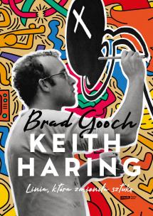 Keith Haring. Linia, która zmieniła sztukę. Autor: Brad Gooch. Multiszop.pl Okładka książki Keith Haring. Linia, która zmieniła sztukę