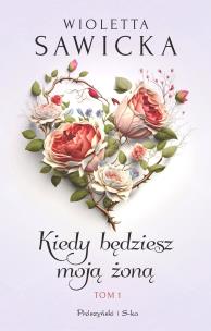 Kiedy będziesz moją żoną. Duże Litery. Autor: Sawicka Wioletta. Multiszop.pl Okładka książki Kiedy będziesz moją żoną. Duże Litery