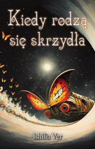 Kiedy rodzą się skrzydła. Autor: Ishilia Ver. Multiszop.pl Okładka książki Kiedy rodzą się skrzydła