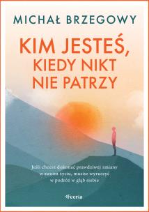 Kim jesteś, kiedy nikt nie patrzy. Autor: Brzegowy Michał. Multiszop.pl Okładka książki Kim jesteś, kiedy nikt nie patrzy