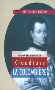 Klaudiusz la Colombiere. Autor: Sokołowski Marek. Multiszop.pl Okładka książki Klaudiusz la Colombiere