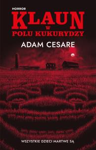 Klaun w polu kukurydzy. Autor: Case Adam. Multiszop.pl Okładka książki Klaun w polu kukurydzy