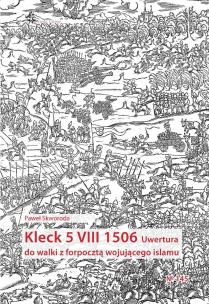 Okładka książki Kleck 5 VIII 1506. Uwertura do walki z forpocztą..