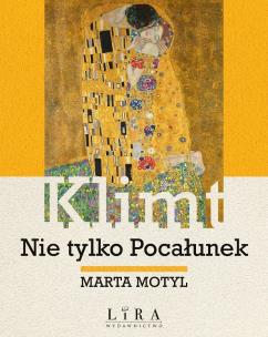 Klimt. Nie tylko Pocałunek. Autor: Marta Motyl. Multiszop.pl Okładka książki Klimt. Nie tylko Pocałunek