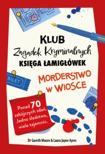 Klub Zagadek Kryminalnych. Morderstwo w wiosce. Autor: Dr Gareth Moore, Ayers Laura Jayne. Multiszop.pl Okładka książki Klub Zagadek Kryminalnych. Morderstwo w wiosce