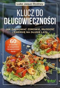 Klucz do długowieczności. Jak zachować zdrowie, młodość i energię na długie lata. Autor: Luke Jaque-Rodney. Multiszop.pl Okładka książki Klucz do długowieczności. Jak zachować zdrowie, młodość i energię na długie lata