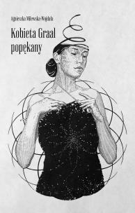 Kobieta Graal popękany. Autor: Agnieszka Milewska-Wojdała. Multiszop.pl Okładka książki Kobieta Graal popękany