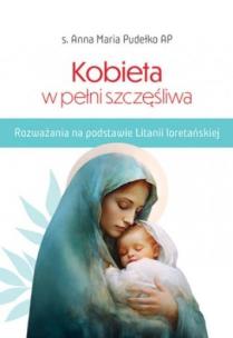 Kobieta w pełni szczęśliwa w.2. Autor: Anna Maria Pudełko AP. Multiszop.pl Okładka książki Kobieta w pełni szczęśliwa w.2