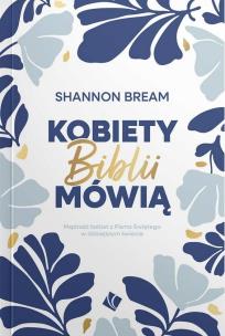 Kobiety Biblii mówią. Autor: Shannon Bream. Multiszop.pl Okładka książki Kobiety Biblii mówią