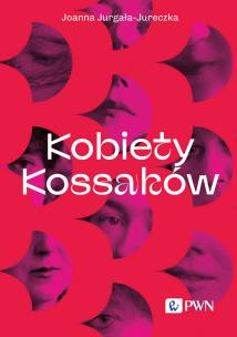 Kobiety Kossaków. Autor: Jurgała-Jureczka Joanna. Multiszop.pl Okładka książki Kobiety Kossaków