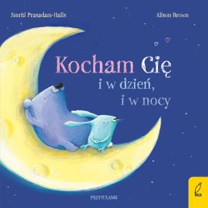 Okładka książki Kocham cię i w dzień, i w nocy. Przytulanki