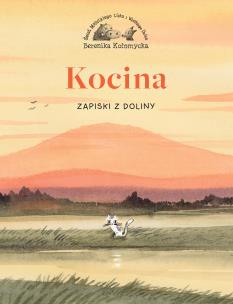 Kocina. Zapiski z Doliny. Autor: Kołomycka Berenika. Multiszop.pl Okładka książki Kocina. Zapiski z Doliny