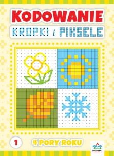 Kodowanie kropki i piksele cz.1. Autor: Zając Justyna. Multiszop.pl Okładka książki Kodowanie kropki i piksele cz.1