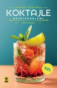 Koktajle bezalkoholowe. Autor: Mateusz Bala, Nowicki Grzegorz. Multiszop.pl Okładka książki Koktajle bezalkoholowe