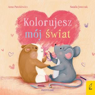 Okładka książki Kolorujesz mój świat. Przytulanki