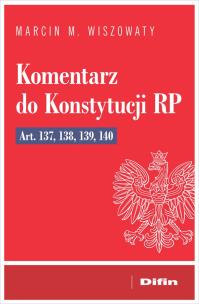 Okładka książki Komentarz do Konstytucji RP art. 137, 138, 139, 14
