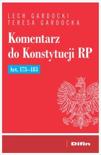 Komentarz do Konstytucji RP art. 173-183. Autor: Gardocki Lech, Gardocka Teresa. Multiszop.pl Okładka książki Komentarz do Konstytucji RP art. 173-183
