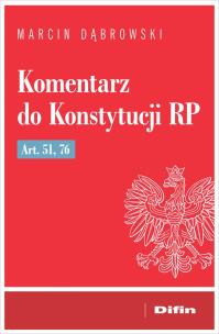 Okładka książki Komentarz do Konstytucji RP art. 51, 76