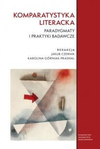 Okładka książki Komparatystyka literacka. Paradygmaty i praktyki badawcze