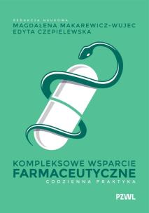 Kompleksowe wsparcie farmaceutyczne. Autor: Makarewicz-Wujec Magdalena, Czepielewska Edyta. Multiszop.pl Okładka książki Kompleksowe wsparcie farmaceutyczne