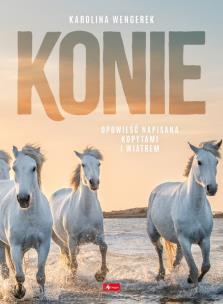 Konie. Autor: Wengerek Karolina. Multiszop.pl Okładka książki Konie