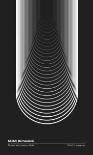 Okładka książki Koniec jest zawsze bliski. Work in progress