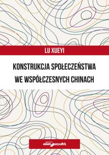 Okładka książki Konstrukcja społeczeństwa we współczesnych Chinach