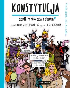 Konstytucja, czyli mrówcza robota. Autor: Boguś Janiszewski, MAX SKORWIDER. Multiszop.pl Okładka książki Konstytucja, czyli mrówcza robota