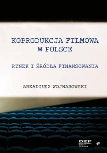 Okładka książki Koprodukcja filmowa w Polsce. Rynek i źródła finansowania