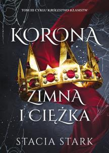 Korona zimna i ciężka. Autor: Stark Stacia. Multiszop.pl Okładka książki Korona zimna i ciężka