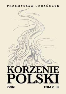 Okładka książki Korzenie Polski. Tom 2