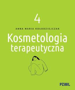Kosmetologia terapeutyczna tom 4. Autor: Kołodziejczak Anna Maria. Multiszop.pl Okładka książki Kosmetologia terapeutyczna tom 4